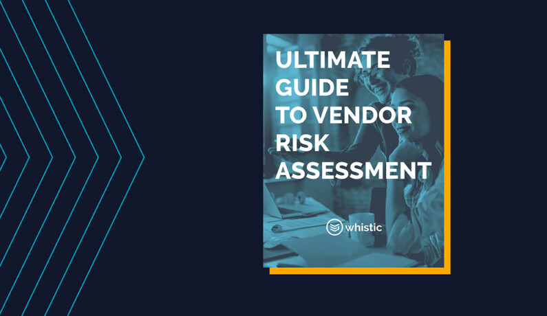 The Ultimate Guide to Vendor Risk Assessment