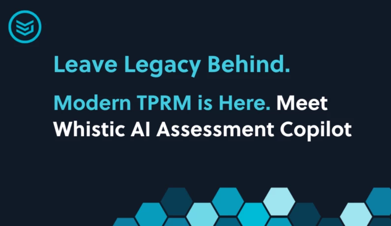 Text stating "Leave Legacy Behind. Modern TPRM is Here. Meet Whistic AI Assessment Copilot"